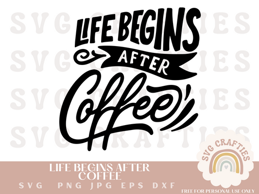Life Begins After Coffee Free SVG Free SVG Download