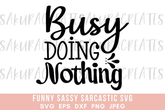 Busy doing nothing SVG DXF EPS PNG JPEG SVG cut file silhouette cricut funny sarcastic sassy quotes sayings