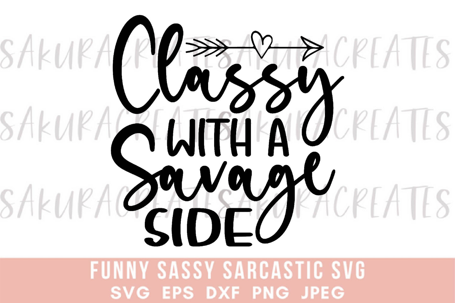 Classy with a savage side SVG DXF EPS PNG JPEG SVG cut file silhouette cricut funny sarcastic sassy quotes sayings