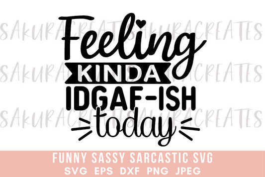 Feeling kinda IDGAFish today SVG DXF EPS PNG JPEG SVG cut file silhouette cricut funny sarcastic sassy quotes sayings