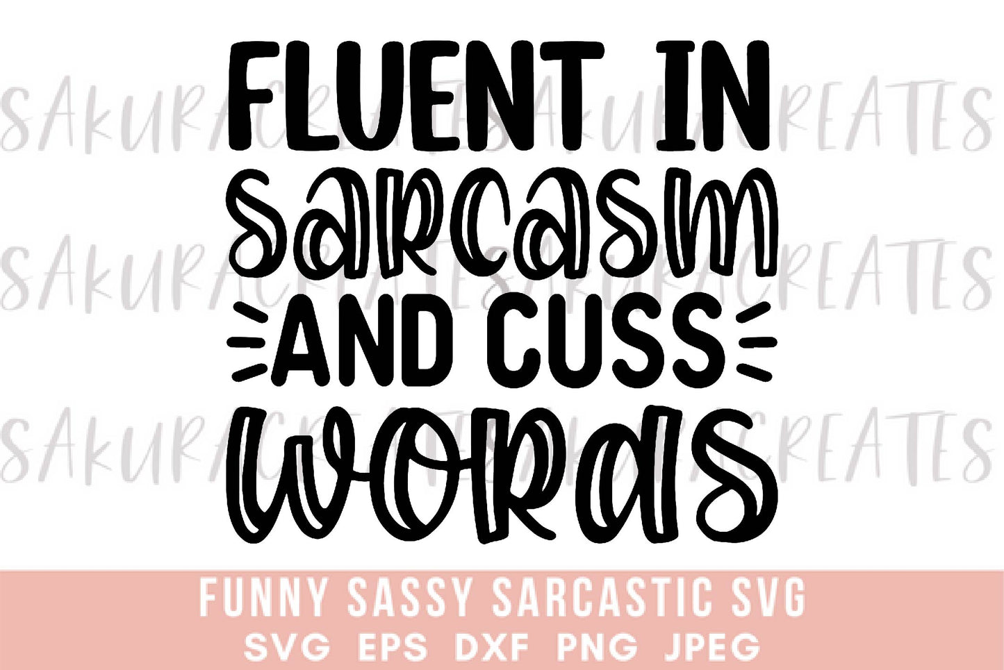 Fluent in sarcasm and curse words SVG DXF EPS PNG JPEG SVG cut file silhouette cricut funny sarcastic sassy quotes sayings