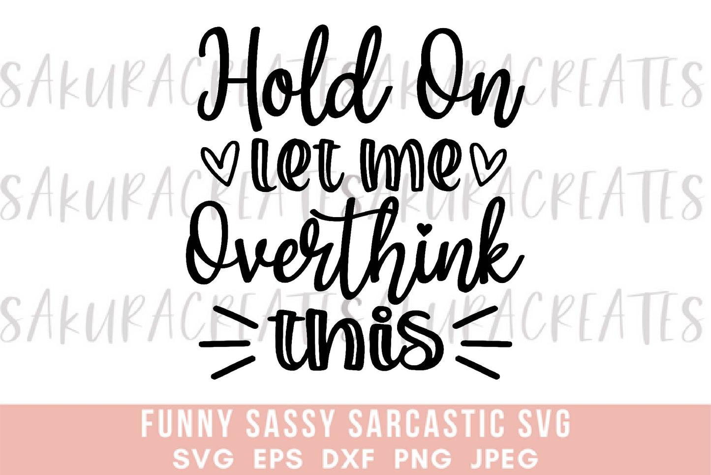 Hold on let me overthink this SVG DXF EPS PNG JPEG SVG cut file silhouette cricut funny sarcastic sassy quotes sayings