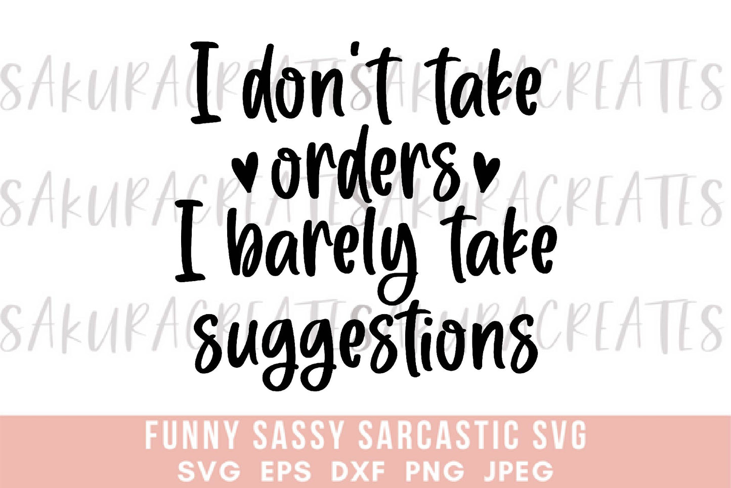 I dont take orders, I barely take suggestions SVG DXF EPS PNG JPEG SVG cut file silhouette cricut funny sarcastic sassy quotes sayings