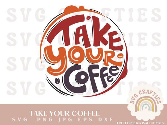 Take Your Coffee Free SVG Download