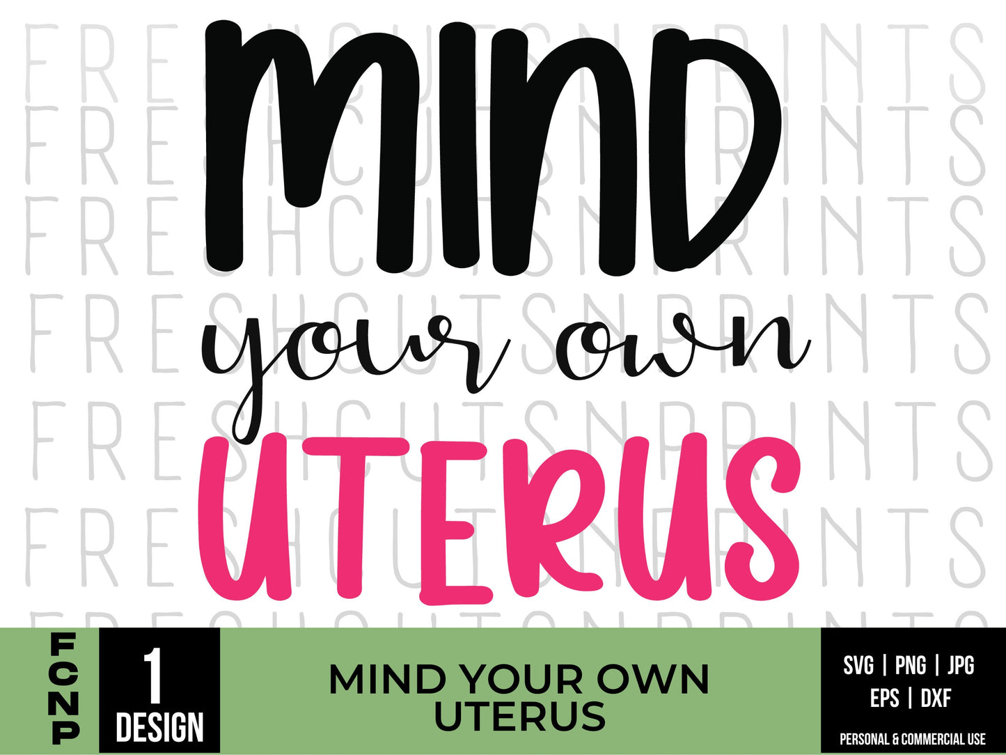 Mind Your Own Uterus SVG, Pro Choice svg, Feminist svg, Womens Rights svg, Reproductive Rights svg, Roe v Wade svg, Pro Roe svg, Cricut