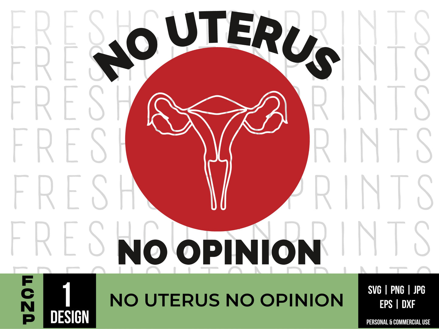 No Uterus No Opinion SVG, Feminist svg, Pro Choice svg, Womens Rights svg, Uteruses svg, Pro Roe svg, Roe v Wade svg, Feminist shirt svg